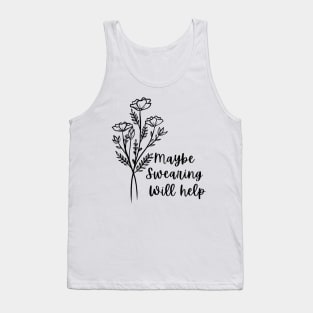 Maybe Swearing Will Help, motivational quote Tank Top